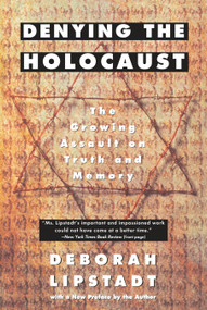 Denying the Holocaust (The Growing Assault on Truth and Memory) by Deborah E. Lipstadt, 9780452272743