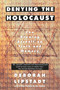 Denying the Holocaust (The Growing Assault on Truth and Memory) by Deborah E. Lipstadt, 9780452272743