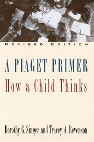 A Piaget Primer (How a Child Thinks; Revised Edition) by Dorothy G. Singer, Tracey A. Revenson, 9780452275652