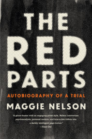 The Red Parts (Autobiography of a Trial) by Maggie Nelson, 9781555977368