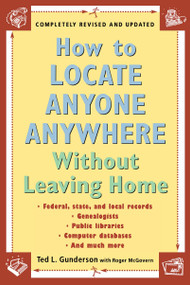How to Locate Anyone Anywhere (Without Leaving Home) by Ted L. Gunderson, Roger McGovern, 9780452277427