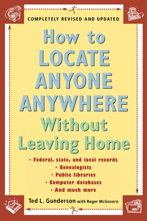 How to Locate Anyone Anywhere (Without Leaving Home) by Ted L. Gunderson, Roger McGovern, 9780452277427