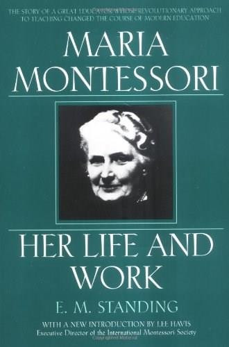 Maria Montessori (Her Life and Work) by E. M. Standing, 9780452279896