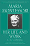 Maria Montessori (Her Life and Work) by E. M. Standing, 9780452279896