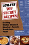 Low-Fat Top Secret Recipes (Creating Kitchen Clones of America's Favorite Brand-Name Foods) by Todd Wilbur, 9780452281493