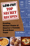 Low-Fat Top Secret Recipes (Creating Kitchen Clones of America's Favorite Brand-Name Foods: A Cookbook) by Todd Wilbur, 9780452281493