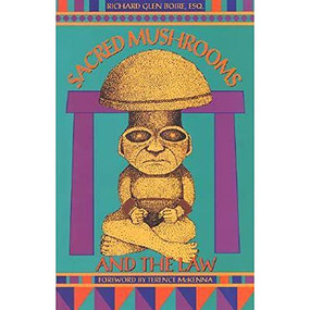 Sacred Mushrooms and the Law by Richard Glen Boire, Terence McKenna, 9781579510619