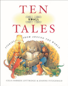 Ten Small Tales by Celia Barker Lottridge, Joanne Fitzgerald, 9780888998521