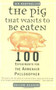 The Pig That Wants to Be Eaten (100 Experiments for the Armchair Philosopher) by Julian Baggini, 9780452287440