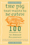The Pig That Wants to Be Eaten (100 Experiments for the Armchair Philosopher) by Julian Baggini, 9780452287440