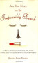 All You Need to Be Impossibly French (A Witty Investigation into the Lives, Lusts, and Little Secrets of French Women) by Helena Frith Powell, 9780452287785