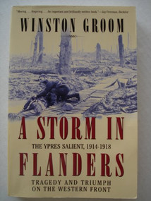 A Storm in Flanders (The Ypres Salient, 1914-1918: Tragedy and Triumph on the Western Front) by Winston Groom, 9780802139986
