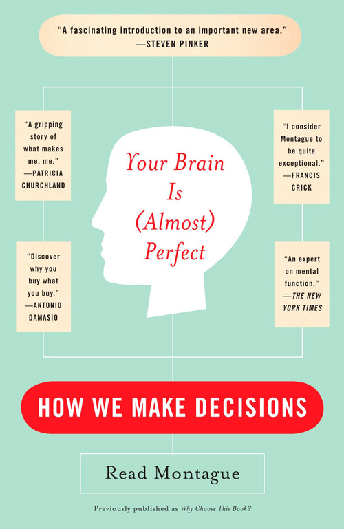 Your Brain Is (Almost) Perfect (How We Make Decisions) by Read Montague, 9780452288843