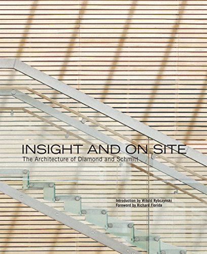 Insight and On Site (The Architecture of Diamond and Schmitt) by A. J. Diamond, Donald Schmitt, Don Gillmor, Witold Rybczynski, Richard Florida, 9781553652779