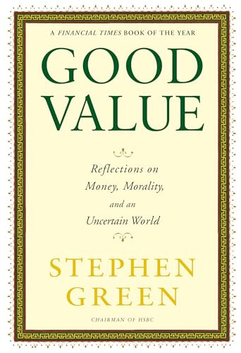 Good Value (Reflections on Money, Morality and an Uncertain World) by Stephen Green, 9780802145253