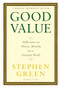 Good Value (Reflections on Money, Morality and an Uncertain World) by Stephen Green, 9780802145253