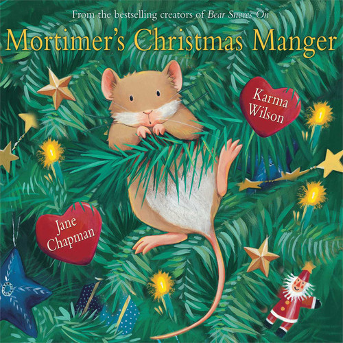 Mortimer's Christmas Manger by Karma Wilson, Jane Chapman, 9781416950493