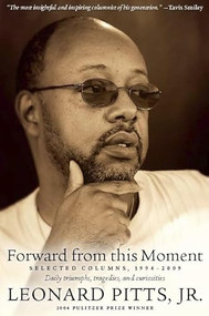 Forward From this Moment (Selected Columns, 1994-2008) by Leonard Pitts, Jr., 9781932841329