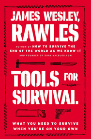 Tools for Survival (What You Need to Survive When You're on Your Own) by James Wesley, Rawles, 9780452298125