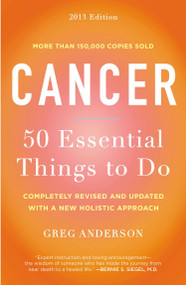Cancer: 50 Essential Things to Do (2013 Edition) by Greg Anderson, 9780452298286