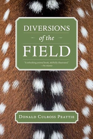Diversions of the Field by Donald Culross Peattie, 9781595341709