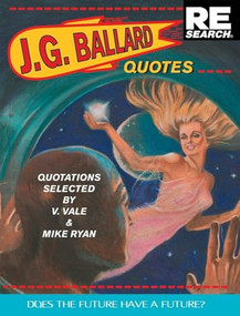 J.G. Ballard: Quotes (Does the Future Have a Future?) by J.G. Ballard, V. Vale, Mike Ryan, 9781889307121