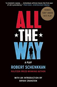 All the Way (A Play) by Robert Schenkkan, Bryan Cranston, 9780802123442