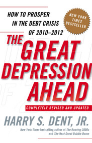 The Great Depression Ahead (How to Prosper in the Debt Crisis of 2010 - 2012) by Harry S. Dent, 9781416588993