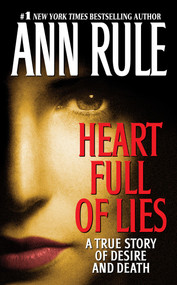 Heart Full of Lies (A True Story of Desire and Death) by Ann Rule, 9780743410137