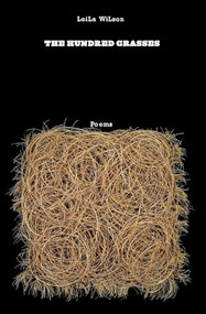 The Hundred Grasses (Poems) by Leila Wilson, 9781571314475