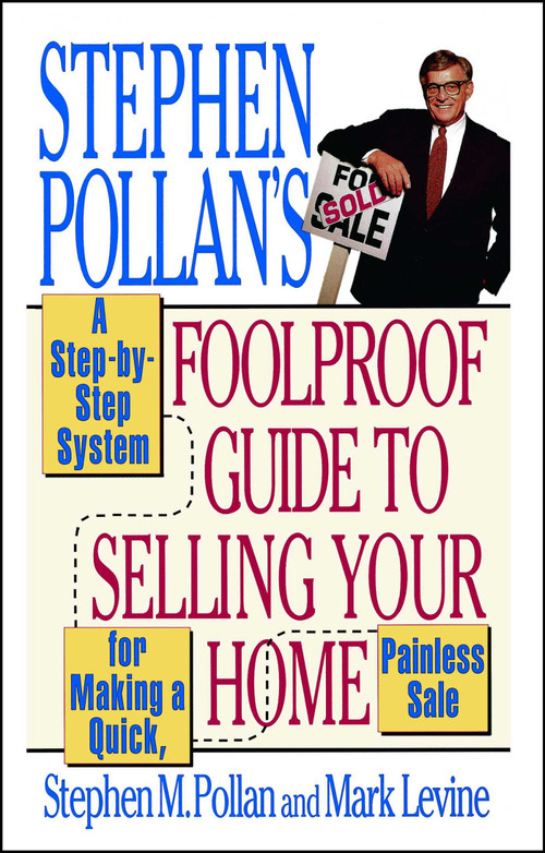 Stephen Pollan's Foolproof Guide to Selling Your Home by Stephen M. Pollan, Mark Levine, 9780684802299