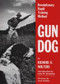 Gun Dog (Revolutionary Rapid Training Method) by Richard A. Wolters, John W. Randolph, 9780525245490