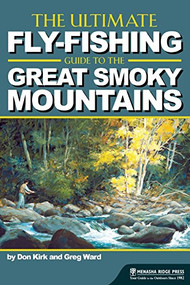 The Ultimate Fly-Fishing Guide to the Great Smoky Mountains by Don Kirk, Greg Ward, 9780897326919