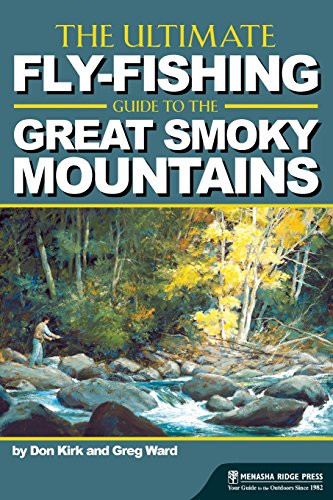 The Ultimate Fly-Fishing Guide to the Great Smoky Mountains by Don Kirk, Greg Ward, 9780897326919
