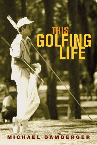 This Golfing Life by Michael Bamberger, 9780802142757