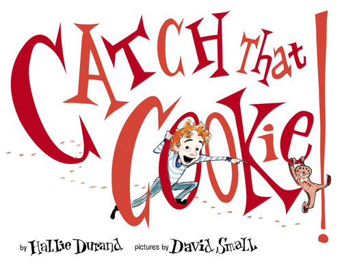 Catch That Cookie! by Hallie Durand, David Small, 9780525428350