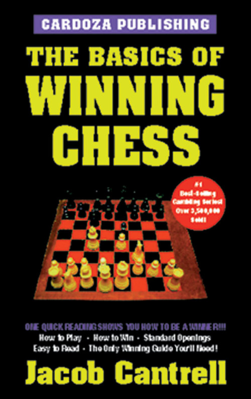 The Basics Of Winning Chess, 3rd Edition by Jacob Cantrell, 9781580420525