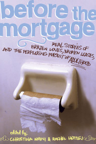 Before the Mortgage (Real Stories of Brazen Loves, Broken Leases, and the Perplexing Pursuit of Adulthood) by Christina Amini, Rachel Hutton, 9781416913580