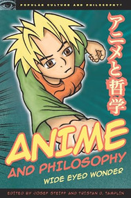 Anime and Philosophy (Wide Eyed Wonder) by Josef Steiff, Tristan D. Tamplin, 9780812696707