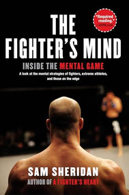 The Fighter's Mind (Inside the Mental Game) by Sam Sheridan, 9780802145017