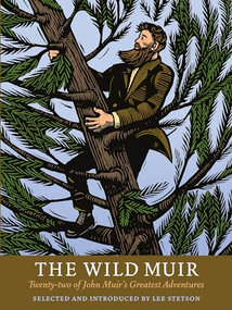 The Wild Muir (Twenty-Two of John Muir's Greatest Adventures) by Lee Stetson, 9781930238374