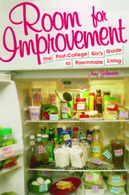 Room for Improvement (The Post-College Girl's Guide to Roommate Living) by Amy Zalneraitis, 9781416950899