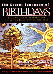The Secret Language of Birthdays (Your Complete Personology Guide for Each Day of the Year) - 9780670032617 by Gary Goldschneider, Joost Elffers, 9780670032617