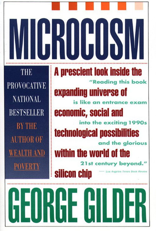 Microcosm (The Quantum Revolution In Economics And Technology) by George Gilder, 9780671705923