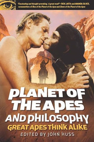 Planet of the Apes and Philosophy (Great Apes Think Alike) by John Huss, 9780812698220