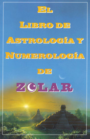 El Libro De Astrologoa Y Numerologoa De Zolar (Zolar's Book of Dreams, Numbers, (Zolar's Book of Dreams, Numbers & Lucky Days) (Spanish Edition) by Zolar, 9780684813288