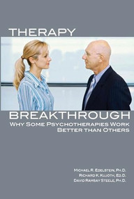 Therapy Breakthrough (Why Some Psychotherapies Work Better Than Others) by Michael R. Edelstein, Richard K. Kujoth, David Ramsay Steele, 9780812696868