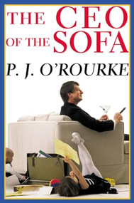 The CEO of the Sofa by P.  J. O'Rourke, 9780802139405