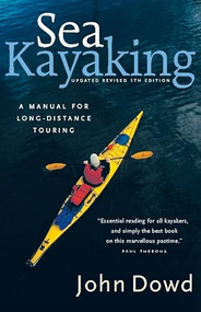 Sea Kayaking (A Manual for Long-Distance Touring) by John Dowd, 9781550549768