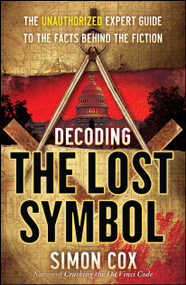 Decoding The Lost Symbol (The Unauthorized Expert Guide to the Facts Behind the Fiction) by Simon Cox, 9780743287272